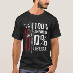 100 American 0 Liberal Pro Gun On Back T-Shirt