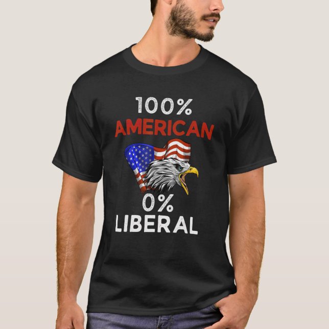 100 AMERICAN 0 LIBERAL T-Shirt (Front)