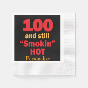 100 and Still Smokin Hot 100th Birthday Napkin