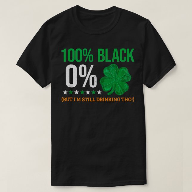 100 Black 0 Shamrock Irish Saint Patricks Day Clov T-Shirt (Design Front)