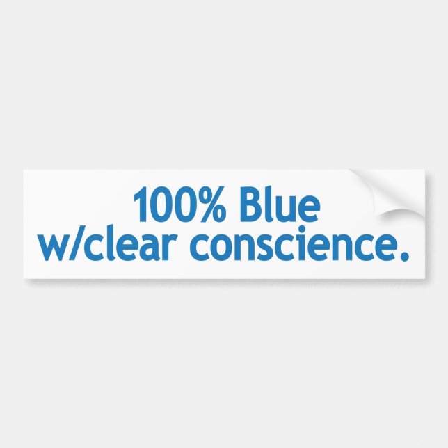 100% Blue w/clear conscience. Bumper Sticker (Front)