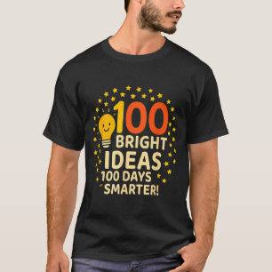 100 Bright Ideas 100 Days Smarter Design, 100 Days T-Shirt