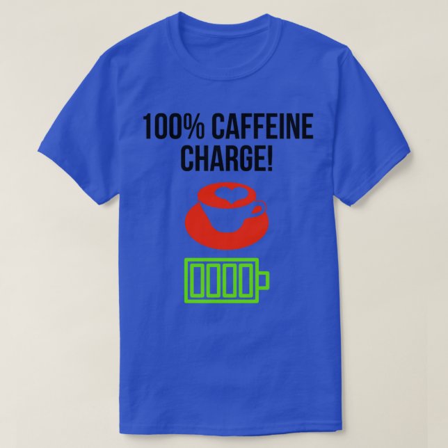 100 caffeine charge T-Shirt (Design Front)