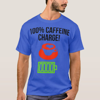 100 caffeine charge T-Shirt