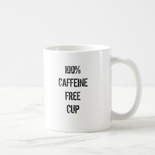 100% CAFFEINE FREE CUP