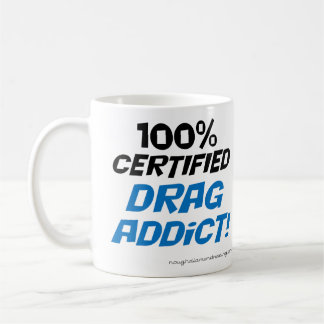 100% Certified drag addict mug. Coffee Mug