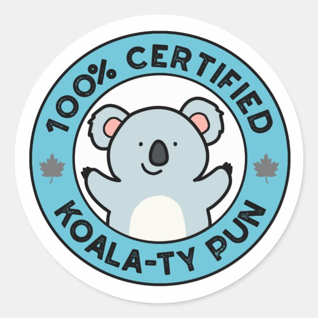 100% Certified Koala-ty Pun Funny Koala Pun Classic Round Sticker (Front)