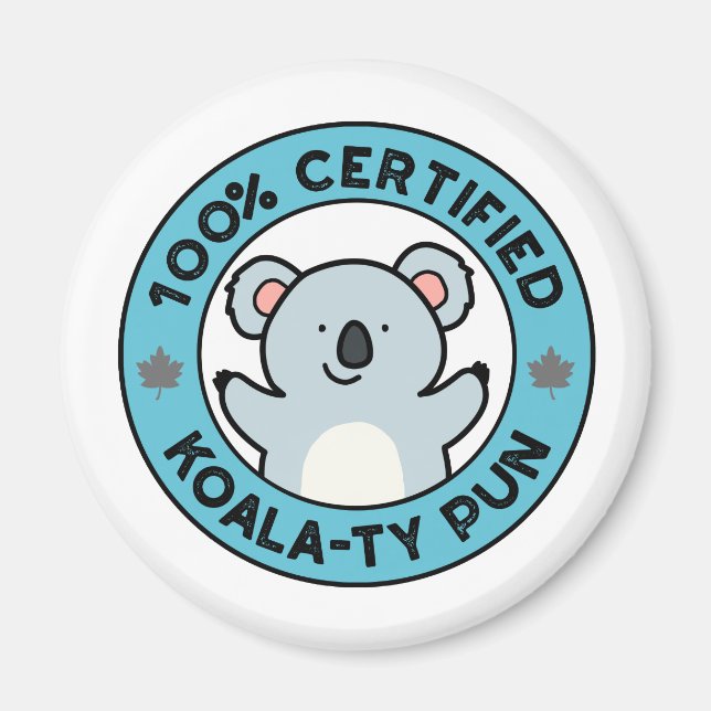 100% Certified Koala-ty Pun Funny Koala Pun Magnet (Front)