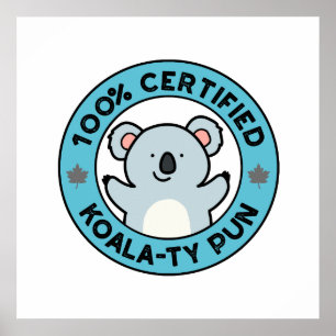 100% Certified Koala-ty Pun Funny Koala Pun Poster