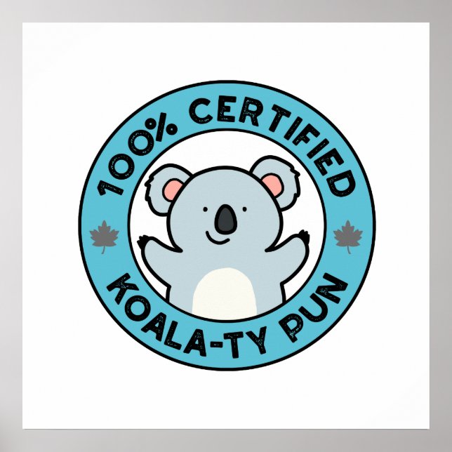100% Certified Koala-ty Pun Funny Koala Pun Poster (Front)
