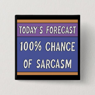 100% Chance of Sarcasm    15 Cm Square Badge