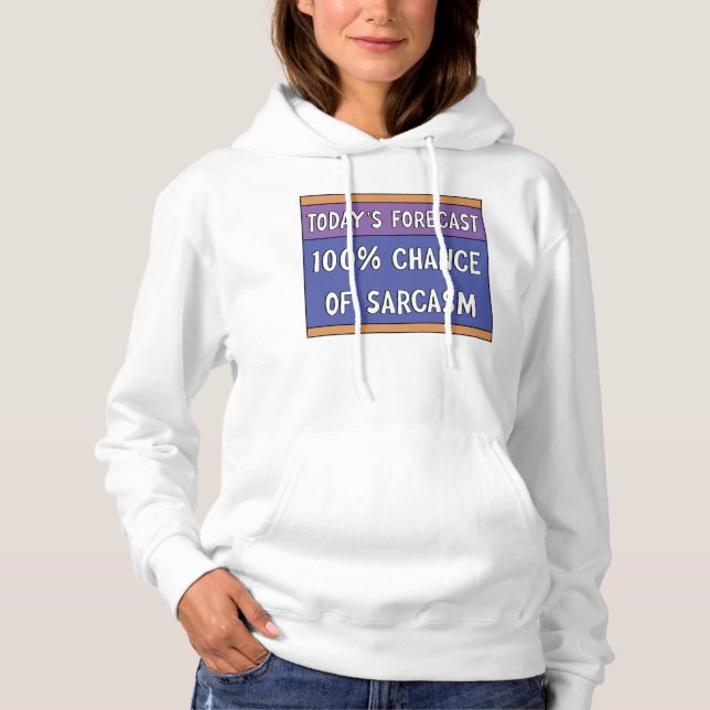 100% Chance of Sarcasm   Hoodie (Front)