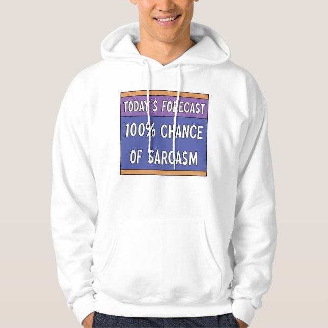 100% Chance of Sarcasm   Hoodie (Front)