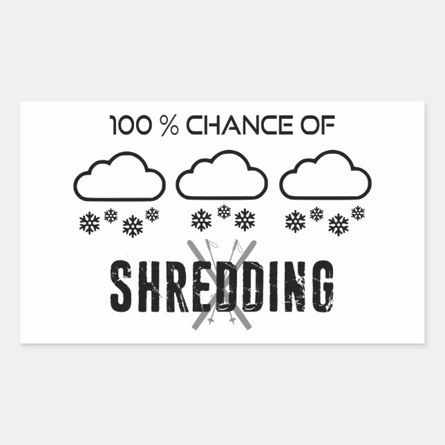 100% Chance Of Shredding Weather Forecast Skiing Rectangular Sticker (Front)