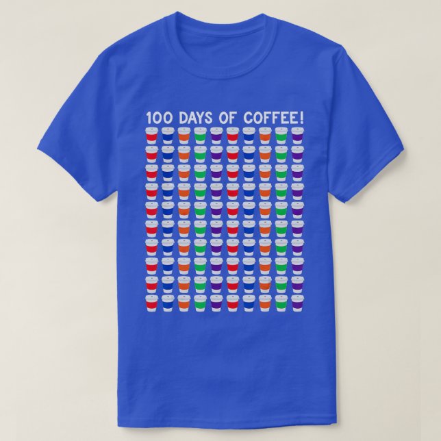 100 Coffee Cups Teacher 100th Day Of School  Funny T-Shirt (Design Front)