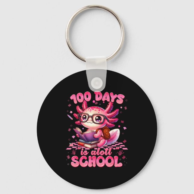 100 Day Is Alott School Nk Axolt 100th Day Teacher Key Ring (Front)