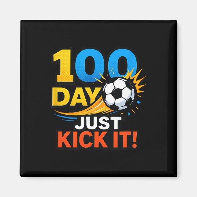 100 Day Just Kick It! Soccer Blast Celebration  Magnet (Front)