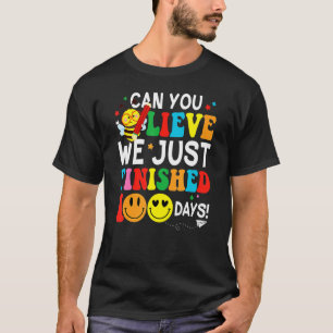100 Day Of Bee Teacher Can You Believe We Just Fin T-Shirt