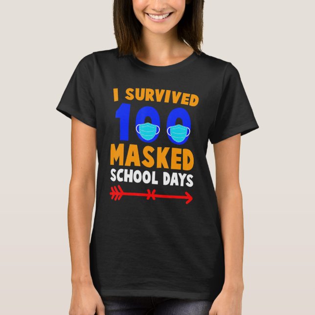 100 Day Of School I Survived 100 Days Of Masked Sc T-Shirt (Front)