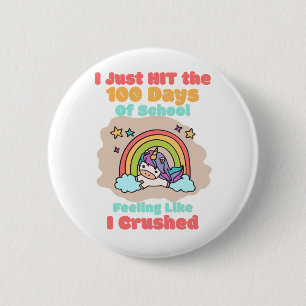100 day School, I Just Hit and Crushed the 100 day 6 Cm Round Badge