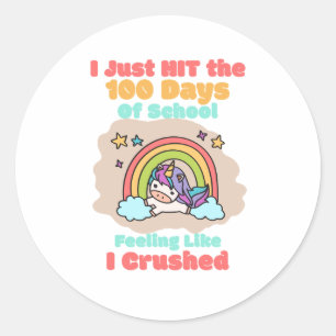 100 day School, I Just Hit and Crushed the 100 day Classic Round Sticker