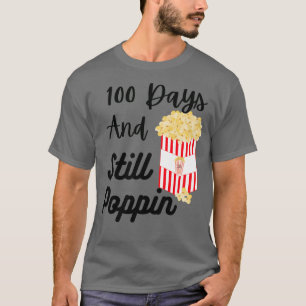 100 Days And Still Poppin 4 T-Shirt