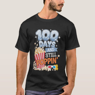 100 Days and Still Poppin' Funny Student 100 Days  T-Shirt