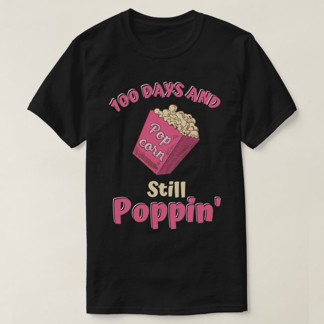 100 Days And Still Poppin Popcorn 100th Day T-Shirt (Design Front)
