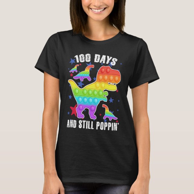 100 Days And Still Poppin  Rex 100 Days Of School T-Shirt (Front)