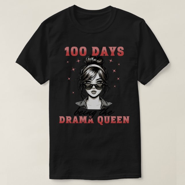 100 Days being the Drama Queen T-Shirt (Design Front)