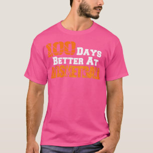 100 Days Better At Basketball 3 T-Shirt