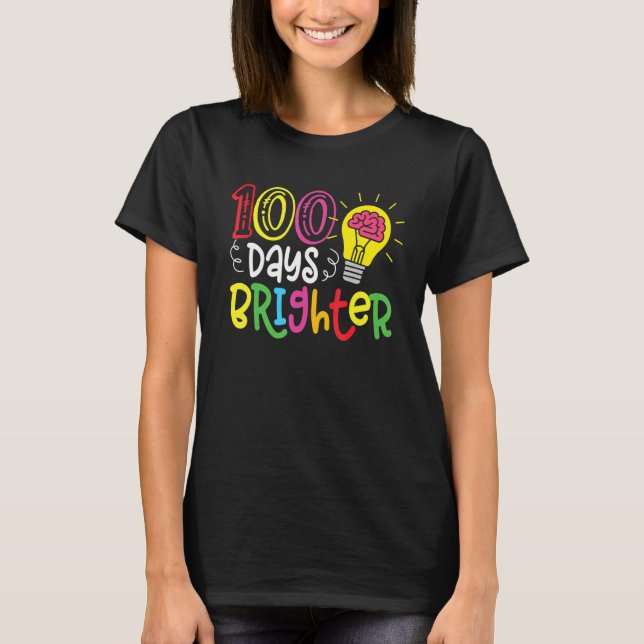 100 Days Brighter Teachers & Students 100th Day Of T-Shirt (Front)