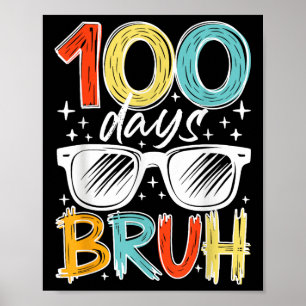 100 Days Bruh Funny 100th Day Of School For Kids Poster