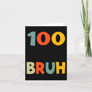 100 Days Bruh Funny 100th Day Of School For Kids T Card