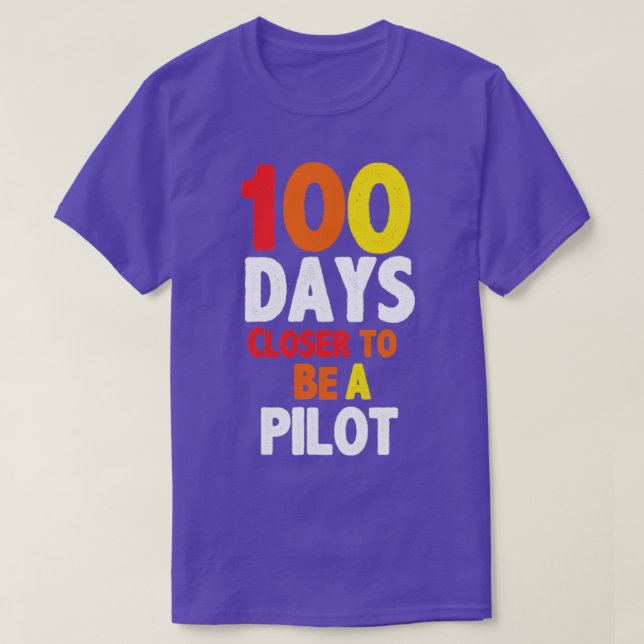 100 days closer to be a pilot T-Shirt (Design Front)