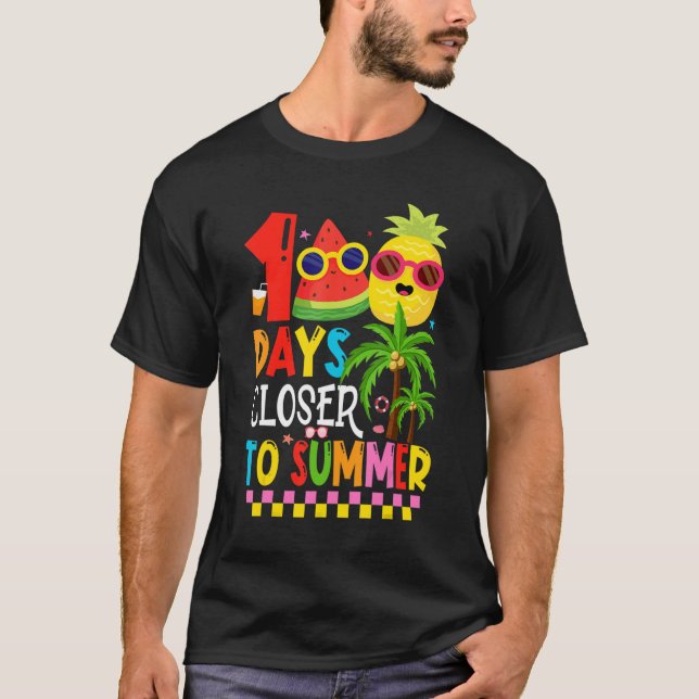 100 Days Closer To Summer 100th Day Of School T-Shirt (Front)
