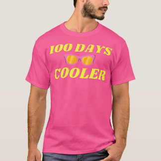100 Days Cooler Funny 100th Day Of School Gift T-Shirt