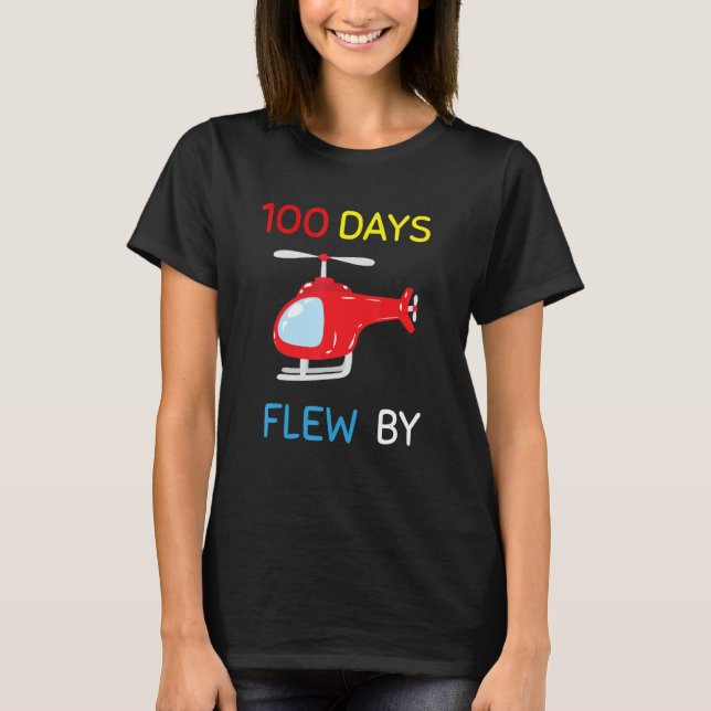 100 Days Flew By 100 Days Of School  helicopter 2 T-Shirt (Front)