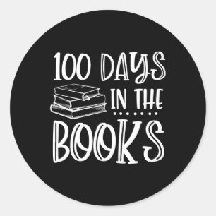 100 Days In The Books - Book Lover Reading 100th D Classic Round Sticker
