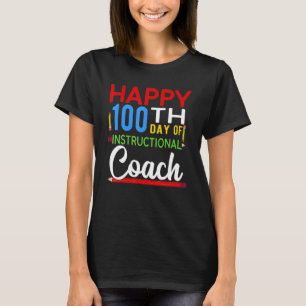 100 Days Instructional Coach School Happy 100th Da T-Shirt