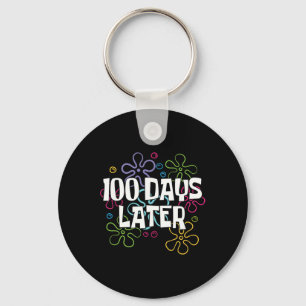 100 Days Later 100 Days Of School Teacher 100th Da Key Ring