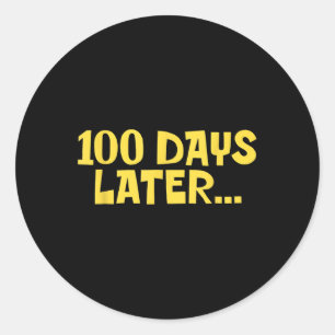 100 Days Later 100th Day Of School Fun Kids Classic Round Sticker