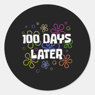 100 Days Later 100th Day Of School Teacher Student Classic Round Sticker