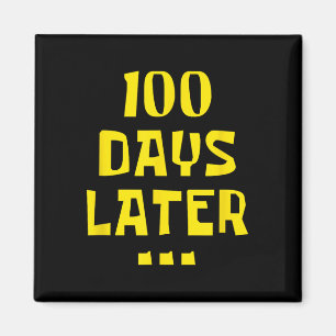 100 Days Later 100th Day Of School Teachers Kids Magnet