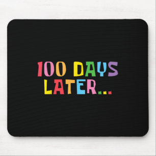 100 Days Later 100th Day Of School Teachers Kids Mouse Mat