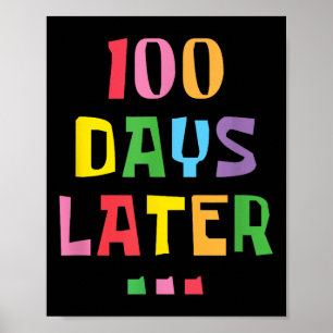 100 Days Later 100th Day Of School Teachers Kids Poster