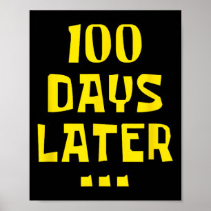 100 Days Later 100th Day Of School Teachers Kids Poster