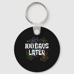 100 Days Later Shirt 100 Days Of School Teacher Key Ring