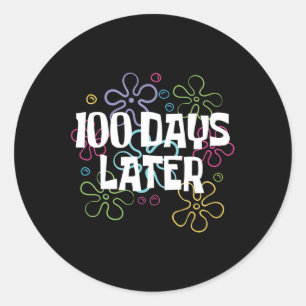 100 Days Later Shirt 100 Days Of School Teacher Ki Classic Round Sticker