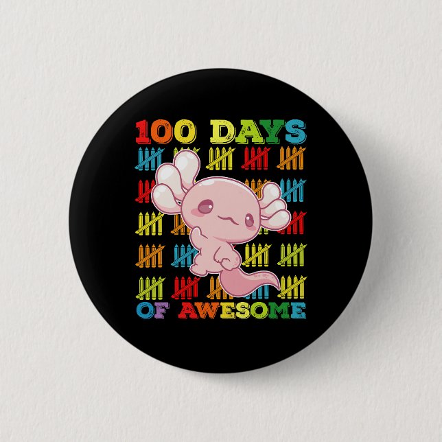 100 Days Of Awesome Axolotl 100th Day Of School 6 Cm Round Badge (Front)